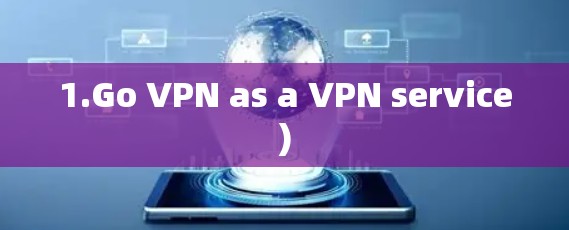 1.Go VPN as a VPN service)